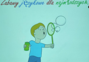 Zdjęcie chłopca puszczającego bańki mydlane. Nad chłopcem napis Zabawy logopedyczne dla najmłodszych.